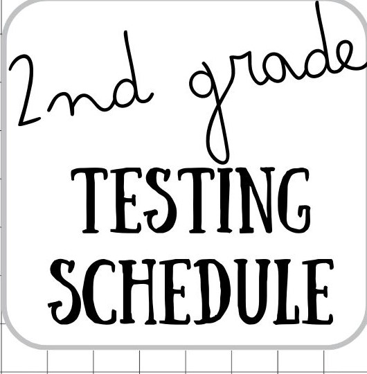 2nd grade Testing Schedule